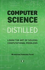 Listing image for Computer Science Distilled: Learn the Art of Solving... - Ferreira Filho, Wla...