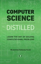 Listing image for Computer Science Distilled: Learn the Art of Solving ... by Ferreira Filho, Wlad