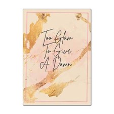 Listing image for "Too Glam To Give a.." Wall Art Poster | Glam Up Your Space Available in A3 & A4