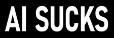 Listing image for AI Sucks Bumper Sticker Anti Artificial Intelligence Decal