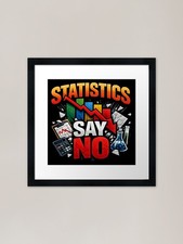 Listing image for Statistics Say No Funny Data Humor Framed Wall Art Poster Canvas Print Picture