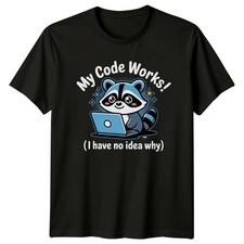 Listing image for My Code Works I Have T-Shirt Coding Humor Programming Birthday Gift For Him Her