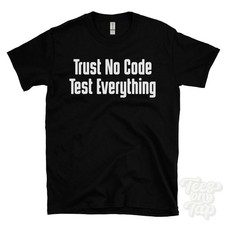 Listing image for TRUST NO CODE TEST EVERYTHING T-SHIRT software testing | qa engineer | debugging