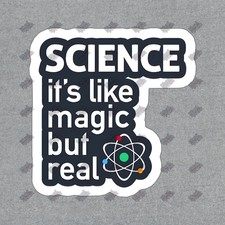 Listing image for Science Vinyl Sticker Its Like Magic But Real Perfect for Science #790260