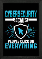 Listing image for Cybersecurity Because People Click Framed Wall Art Poster Canvas Print Picture
