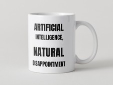 Listing image for "Artificial Intelligence, Natural Disappointment" Funny 15oz Ceramic Coffee Mug